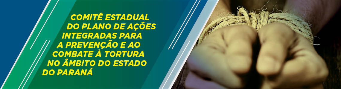 Comitê Gestor Estadual do Plano de Ações Integradas para a Prevenção e o Combate à Tortura