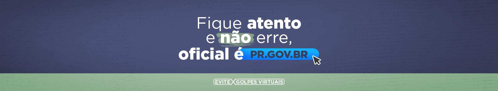 Fique atento e não erre, oficial é pr.gov.br