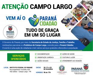Serviço  Paraná Cidadão em Campo Largo  Data: 20, 21 e 22 de novembro de 2019  Horário: 9h às 17h  Local: Instituto Federal do Paraná, na Rua Engenheiro Tourinho, n° 829, Vila Solene, Campo Largo-PR