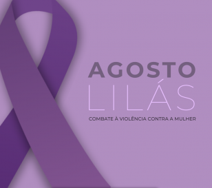 Agosto Lilás terá ações de alerta para enfrentamento à violência contra a mulher