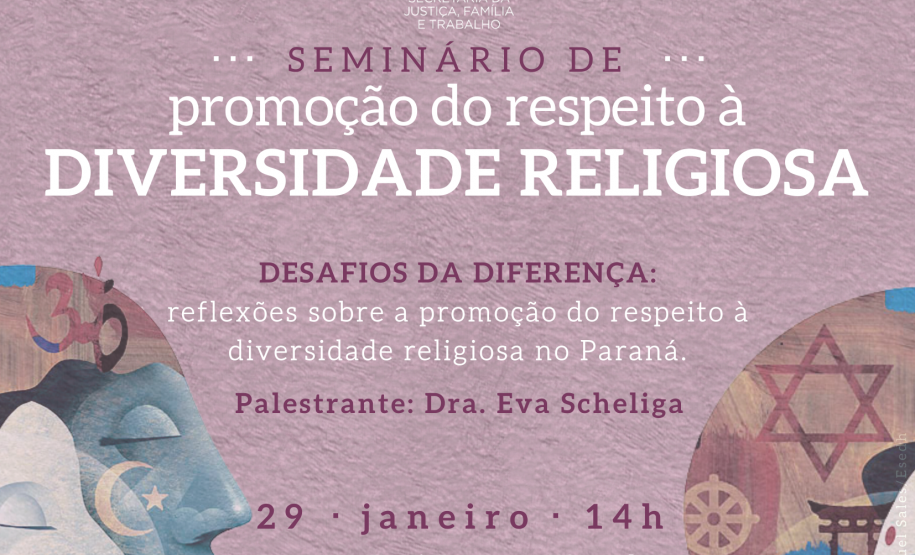 A secretaria da Justiça, Família e Trabalho (Sejuf) realiza o 1º Seminário de Promoção do Respeito à Diversidade Religiosa. Será dia 29 de janeiro, às 14 horas, no espaço Fani Lerner, 7º andar do Palácio das Araucárias, no Centro Cívico. ”O pluralismo religioso é uma característica marcante do nosso País e muitos segmentos têm sua fé marcada em tradições milenares, que merecem todo o nosso respeito”, esclareceu o secretário Ney Leprevost, lembrando a importância do diálogo, conhecimento e o reconhecimento d